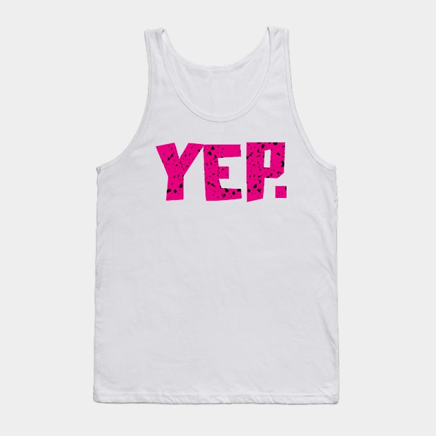 YEP. I'M STILL SINGLE Tank Top by EdsTshirts